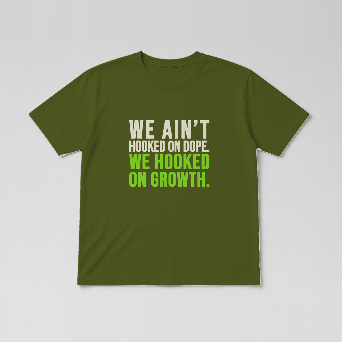 We Ain't Hooked On Dope Tee in Military Green