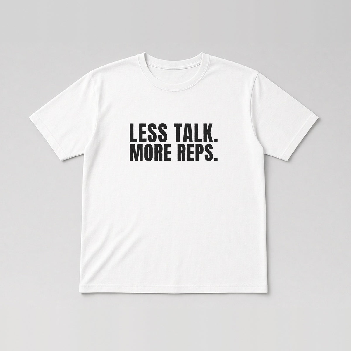 Less Talk. More Reps. Tee in White