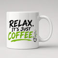 Relax. It's Just Coffee. Mug, front