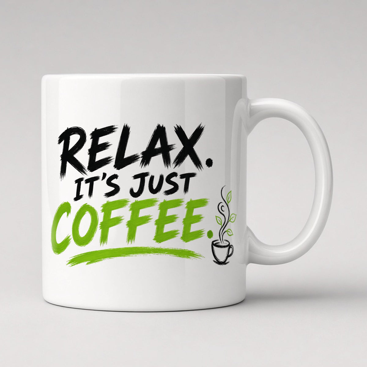 Relax. It's Just Coffee. Mug, front